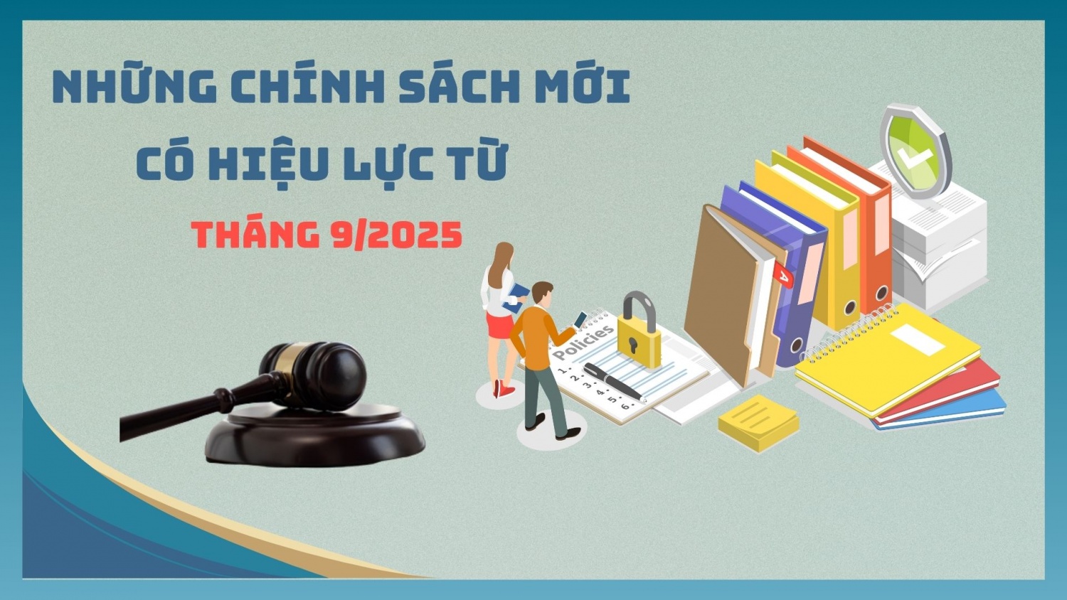 Những chính sách mới có hiệu lực từ tháng 9/2025