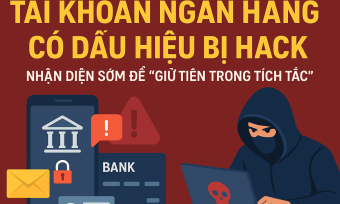 Tài khoản ngân hàng có dấu hiệu bị hack: Nhận diện sớm để 'giữ tiền trong tích tắc'