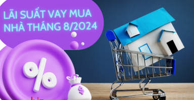 Lãi suất vay mua nhà tháng 8/2024 ngân hàng nào thấp nhất?