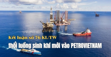 Kết luận số 76-KL/TW thổi luồng sinh khí mới vào PETROVIETNAM