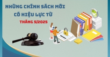 Những chính sách mới có hiệu lực từ tháng 5/2025