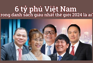 Câu chuyện thứ Hai: 6 tỷ phú Việt Nam trong danh sách giàu nhất thế giới 2024 là ai?