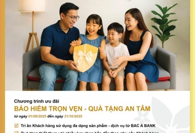 Đón những giá trị 'bảo hiểm trọn vẹn' để nhận vô vàn 'quà tặng an tâm' từ BAC A BANK