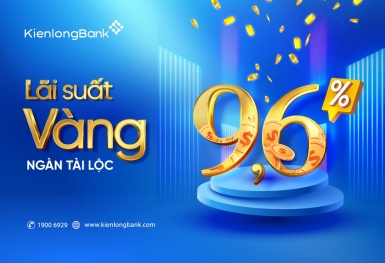 Bùng nổ ưu đãi lên tới 30 tỷ đồng cùng lãi suất hấp dẫn 9,6% tại KienlongBank