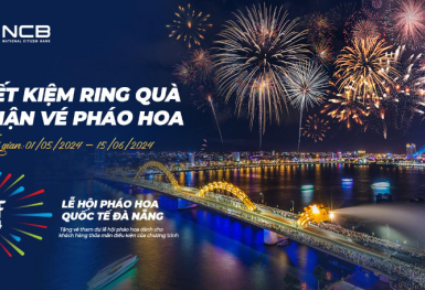 Nhận ngay vé xem Lễ hội pháo hoa quốc tế Đà Nẵng khi gửi tiết kiệm tại NCB
