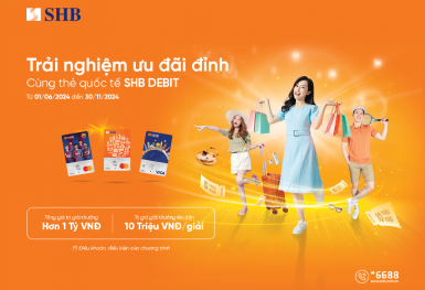 Nhận ngay ưu đãi chưa từng có khi sử dụng các dòng thẻ ghi nợ quốc tế SHB