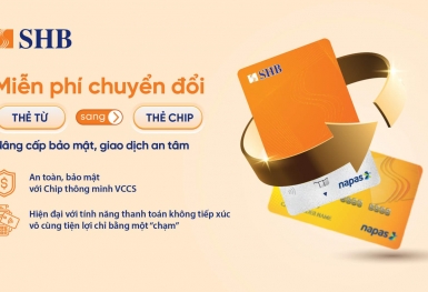 SHB miễn phí đổi thẻ từ sang thẻ chip đạt chuẩn VCCS