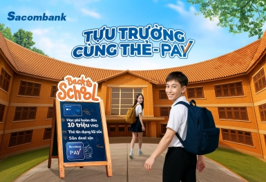 Sacombank tung ưu đãi mùa tựu trường: Hoàn tiền học phí, săn deal siêu hời, quà tặng bùng nổ