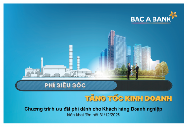 Doanh nghiệp tiếp đà tăng trưởng cùng chương trình ưu đãi phí hấp dẫn từ BAC A BANK