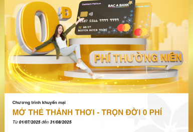 Thoải mái chi tiêu với thẻ tín dụng miễn phí thường niên trọn đời của BAC A BANK