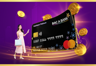 Mở thẻ tín dụng BAC A BANK là có quà - miễn phí thường niên, hoàn tiền 'ngập ví'