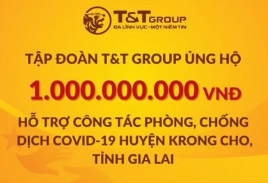 T&T Group ủng hộ 2 tỷ đồng giúp Gia Lai chống dịch COVID-19