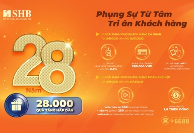 Tưng bừng sinh nhật 28 năm: SHB tri ân khách hàng 28.000 quà tặng