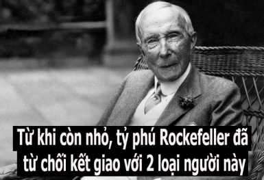 Tỷ phú Rockefeller dạy con từ chối kết giao với hai loại người: Câu trả lời chứa đựng bí quyết thành công của dòng họ giàu hàng đầu thế giới suốt hơn 100 năm qua