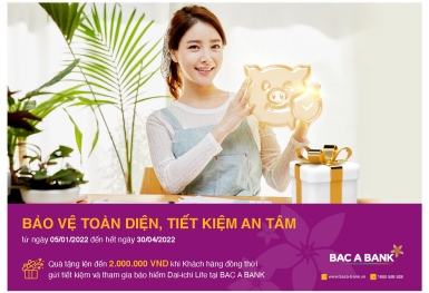 Tới ngay Bac A Bank để được 'bảo vệ toàn diện, tiết kiệm an tâm'