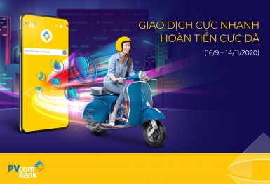 “Giao dịch cực nhanh, hoàn tiền cực đã” cùng PVcomBank