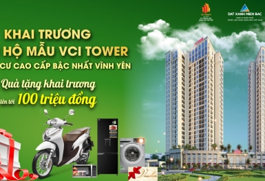 Khai trương căn hộ mẫu VCI Tower Vĩnh Yên: Sản phẩm đẳng cấp điểm sáng đầu tư