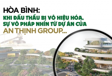 Hòa Bình: Khi đấu thầu bị vô hiệu hóa , sự vô pháp nhìn từ dự án của An Thịnh Group