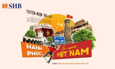 SHB khơi dậy tinh thần “Hạnh phúc là người Việt Nam” dịp kỷ niệm 80 năm ngày Quốc khánh 02/9