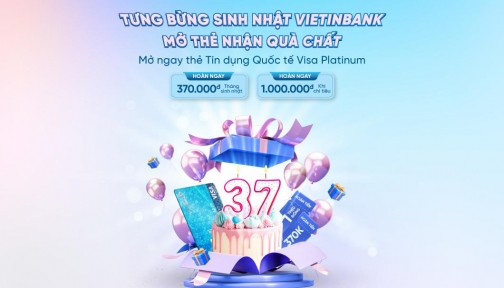 Bùng nổ ưu đãi nhân dịp sinh nhật VietinBank cùng thẻ tín dụng quốc tế Visa Platinum