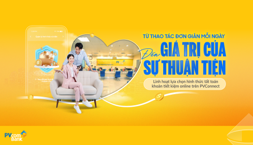 Gửi tiết kiệm online linh hoạt, chủ động quản lý tài chính trên PVConnect