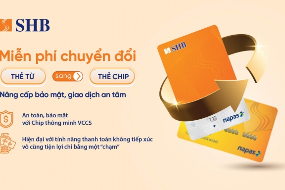 SHB miễn phí đổi thẻ từ sang thẻ chip đạt chuẩn VCCS