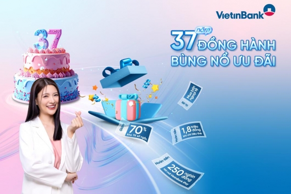 37 năm đồng hành - bùng nổ ưu đãi cùng VietinBank