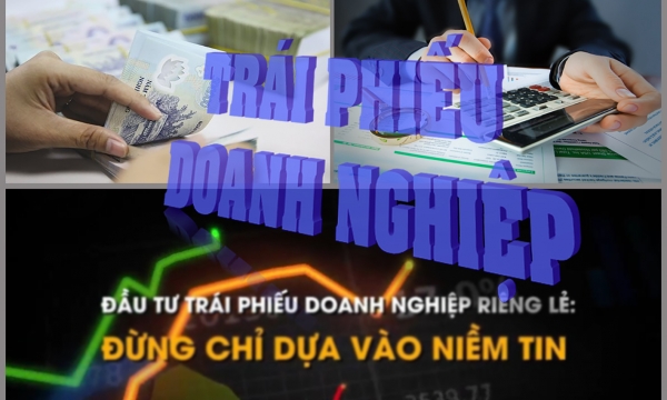 Trái phiếu doanh nghiệp riêng lẻ: Tiềm ẩn nhiều rủi ro