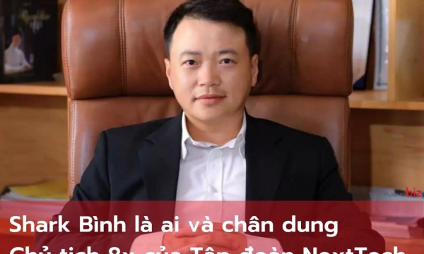 Shark Bình là ai và chân dung chủ tịch 8x của Tập đoàn NextTech