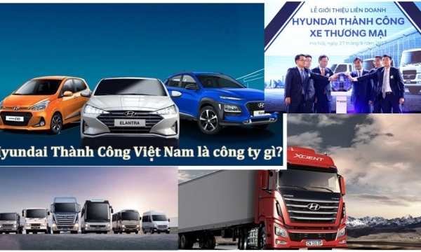 Hyundai Thành Công Việt Nam là công ty gì? Xe ô tô Hyundai tốt không?