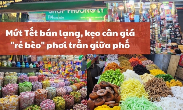 Cẩn trọng mứt lạng, kẹo cân giá 'rẻ bèo' phơi trần giữa phố