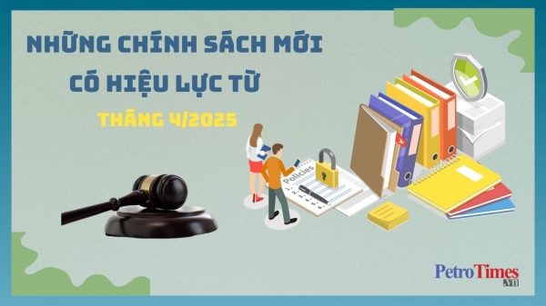 Những chính sách mới có hiệu lực từ tháng 4/2025
