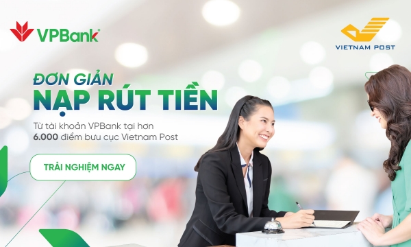 Khách hàng VPBank dễ dàng và thuận tiện nộp/chuyển/rút tiền tại 6.000 điểm bưu điện Vietnam Post trên toàn quốc