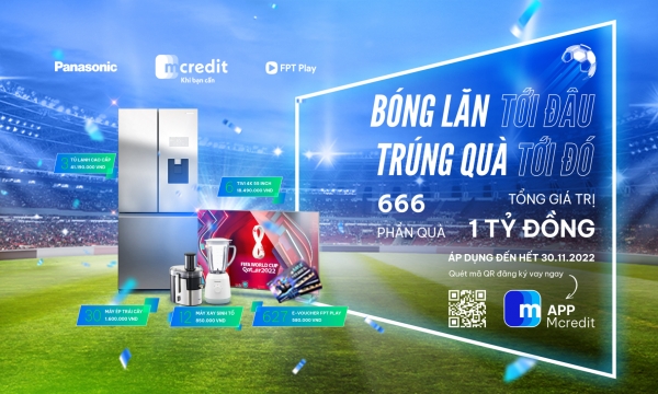 'Bóng lăn tới đâu - Trúng quà tới đó' - Chương trình khuyến mãi siêu hấp dẫn mùa World Cup 2022 từ Mcredit
