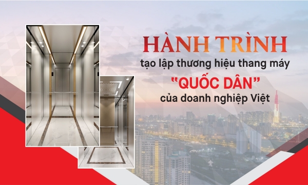 Hành trình tạo lập thương hiệu thang máy “quốc dân” của doanh nghiệp Việt