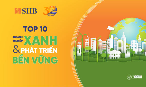 SHB được vinh danh Top 10 Doanh nghiệp xanh và phát triển bền vững