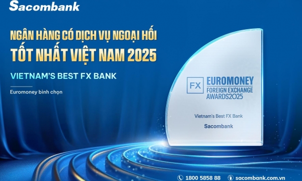 Sacombank năm thứ 3 liên tiếp được Euromoney vinh danh 'Ngân hàng có dịch vụ ngoại hối tốt nhất Việt Nam'