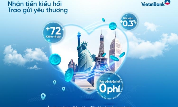 VietinBank triển khai loạt ưu đãi với Gói sản phẩm kiều hối