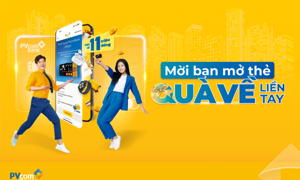Giới thiệu mở thẻ tín dụng PVcomBank, cơ hội nhận quà lên đến 11 triệu đồng
