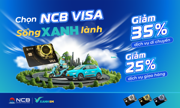 Nhanh tay mở thẻ NCB Visa online – Đón đại lễ với vô vàn ưu đãi độc quyền