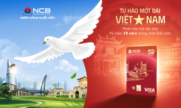 Ngân hàng NCB ra mắt thẻ Visa “Thống Nhất” - Tự hào một dải Việt Nam