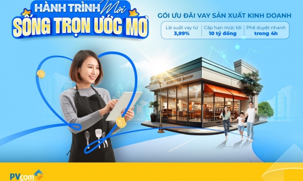 Bứt tốc kinh doanh với gói vay ưu đãi lãi suất chưa đến 4%/năm của PVcomBank