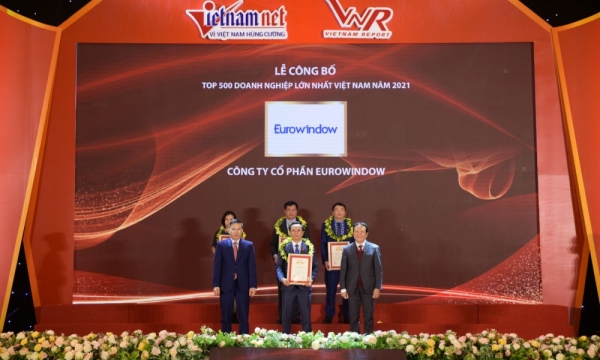 Eurowindow tăng 21 bậc trong bảng xếp hạng TOP 500 doanh nghiệp lớn nhất Việt Nam