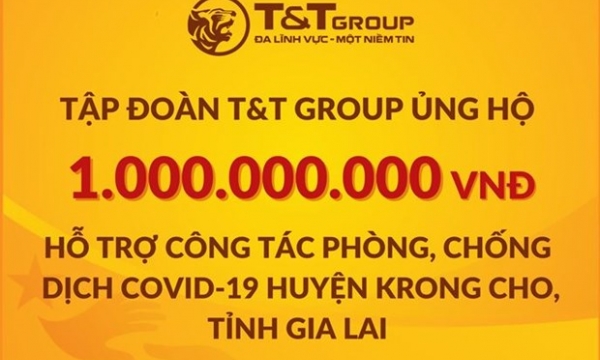 T&T Group ủng hộ 2 tỷ đồng giúp Gia Lai chống dịch COVID-19