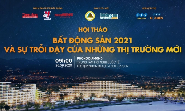 Sắp diễn ra Hội thảo: Bất động sản 2021 & Sự trỗi dậy của những thị trường mới