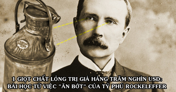 Bài học 'ăn bớt' kinh điển từ tỷ phú dầu mỏ Rockefeller: Bắt nhân viên giảm 1 giọt chất lỏng, tiết kiệm được hàng trăm nghìn USD