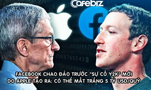 Apple đang tạo ra ‘sự cố Y2K’ mới khiến Facebook chao đảo: Có thể thổi bay 5 tỷ USD lợi nhuận quý 2/2021 của MXH tỷ dân?