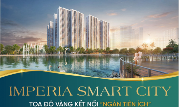 Imperia Smart City - Tọa độ vàng kết nối 'ngàn tiện ích'