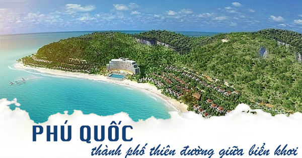 Phú Quốc chính thức là thành phố đảo đầu tiên của Việt Nam