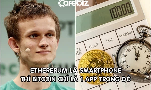 Tỷ phú tiền số trẻ nhất thế giới: Ethereum là smartphone thì Bitcoin chỉ là một ứng dụng trong đó